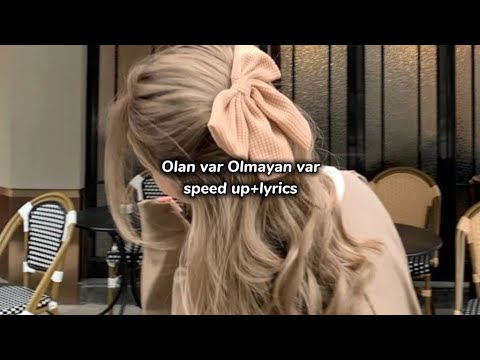 `𝚘𝚕𝚊𝚗 𝚟𝚊𝚛 𝚘𝚕𝚖𝚊𝚢𝚊𝚗 𝚟𝚊𝚛´ (speed up+lyrics)