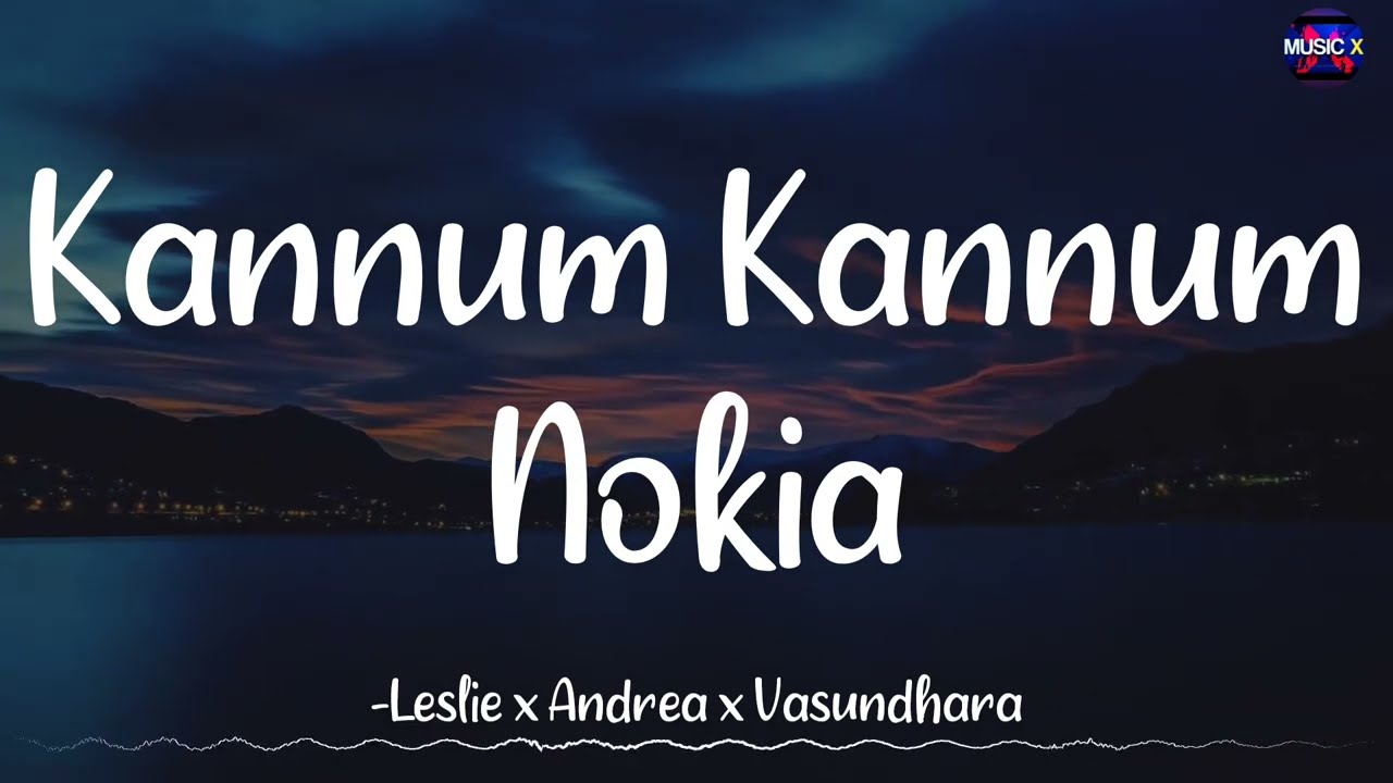 𝗞𝗮𝗻𝗻𝘂𝗺 𝗞𝗮𝗻𝗻𝘂𝗺 𝗡𝗼𝗸𝗶𝗮 (Lyrics) - Harris Jayaraj | Lesle x Andrea x  Vasundhara /\ #KannumKannumNokia