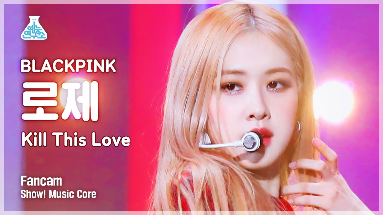 [예능연구소 직캠] BLACKPINK - Kill This Love (ROSÉ), 블랙핑크 - Kill This Love (로제) @Show! Music Core 20190406