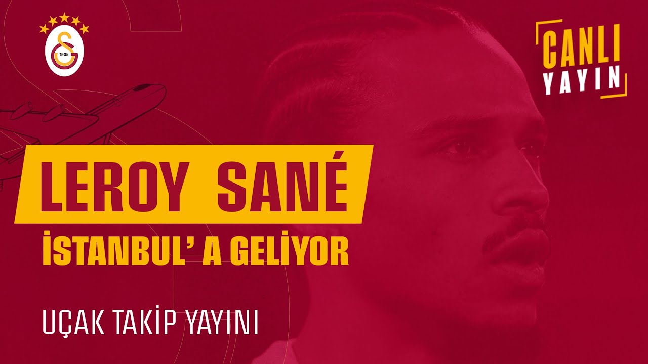 🔴 🔥 Uçak Takibi | Transfer görüşmelerine başladığımız Leroy Sané, İstanbul'a geliyor