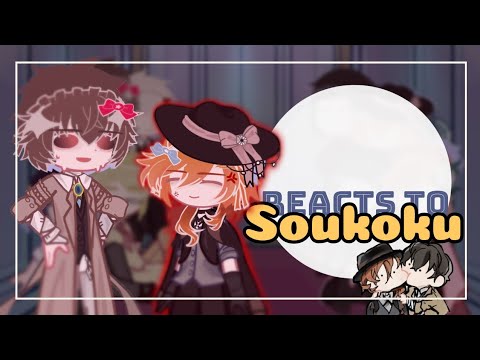 ||🧀|| Bsd reacts to Soukoku || Gl2 || Credits in desc!! ||🧀||