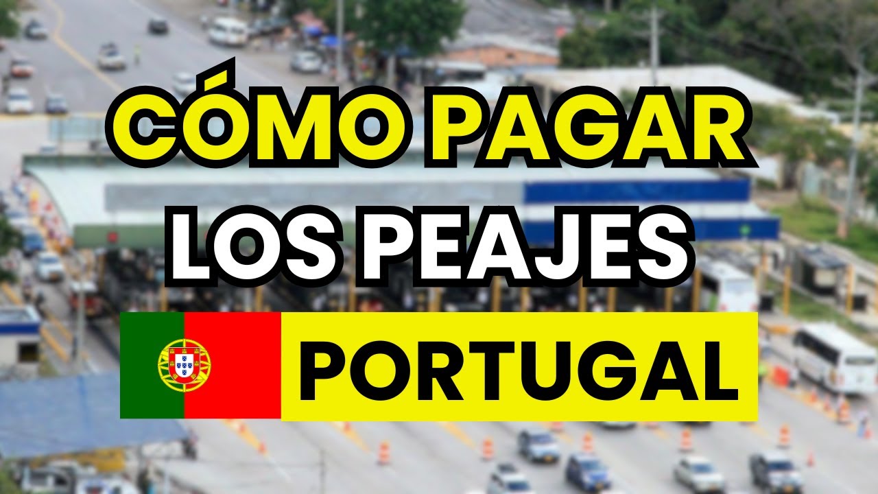 🛣️ ¿Cómo se Pagan los Peajes en PORTUGAL?