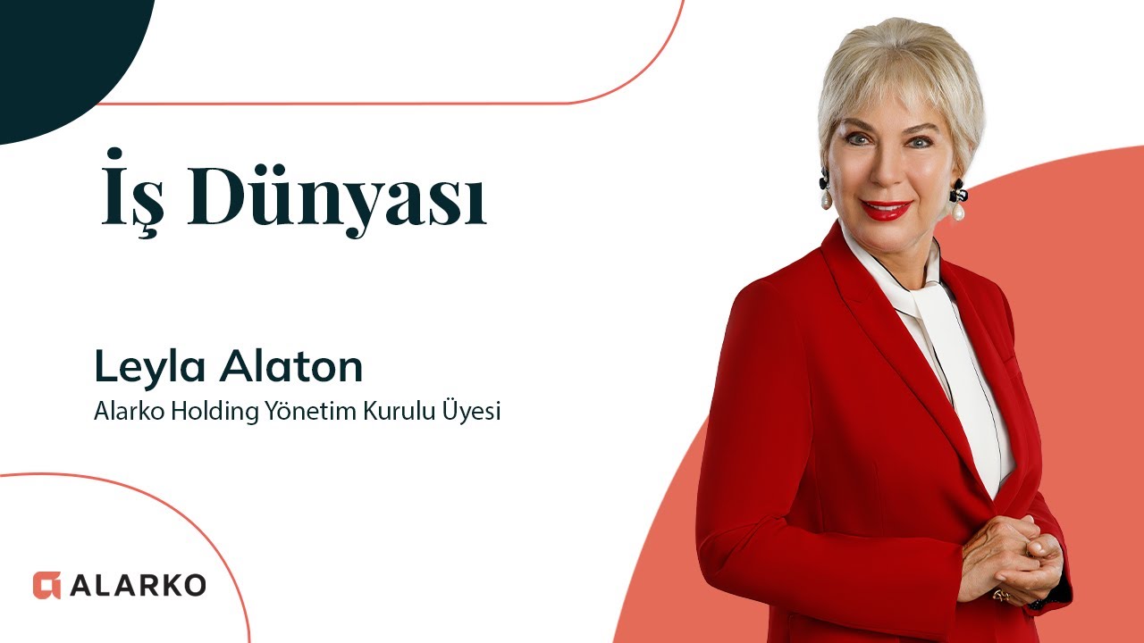 İş Dünyası Programının Konuğu: Alarko Holding Yönetim Kurulu Üyesi Leyla Alaton