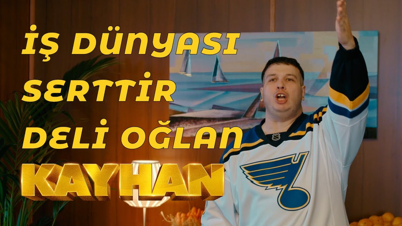 İş Dünyası Serttir Deli Oğlan - Kayhan