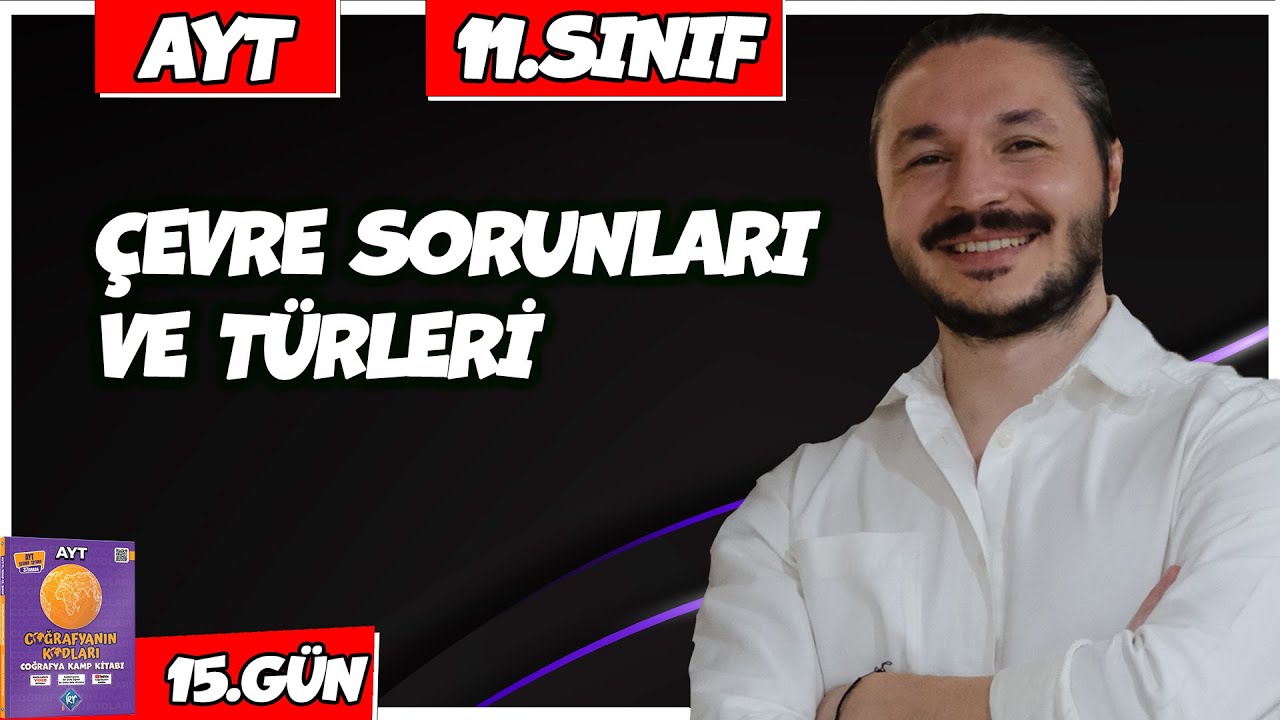 🌍 ÇEVRE SORUNLARI VE TÜRLERİ KONU ANLATIMI 2025 🔴27 Günde AYT Coğrafya - 15 🟡11.sınıf coğrafya - 15