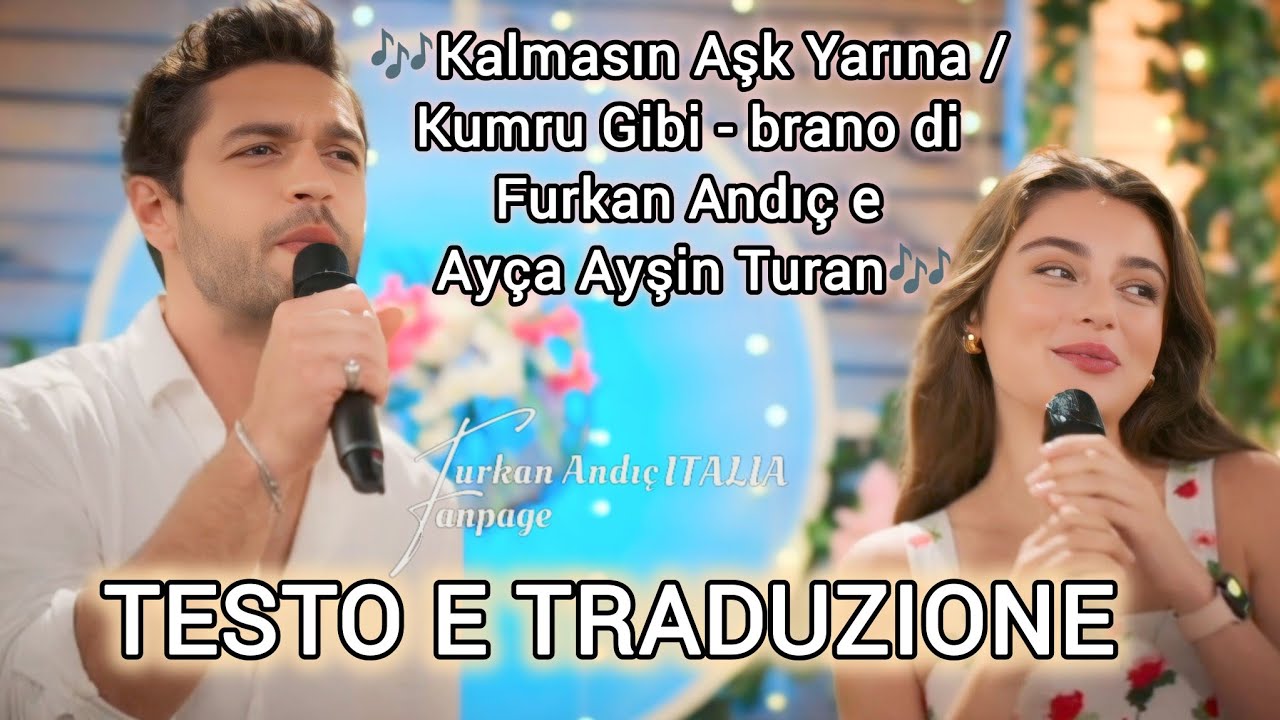🎶 Kalmasın Aşk Yarına / Kumru Gibi - brano di Furkan Andıç e Ayça Ayşin Turan 🎶 TESTO E TRADUZIONE