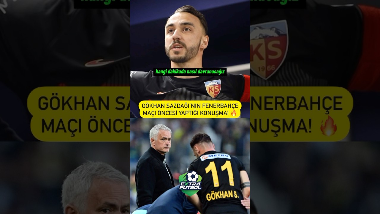 🔥 Kayserispor Kaptanı Gökhan Sazdağı’nın Fenerbahçe maçı öncesinde yaptığı konuşma!
