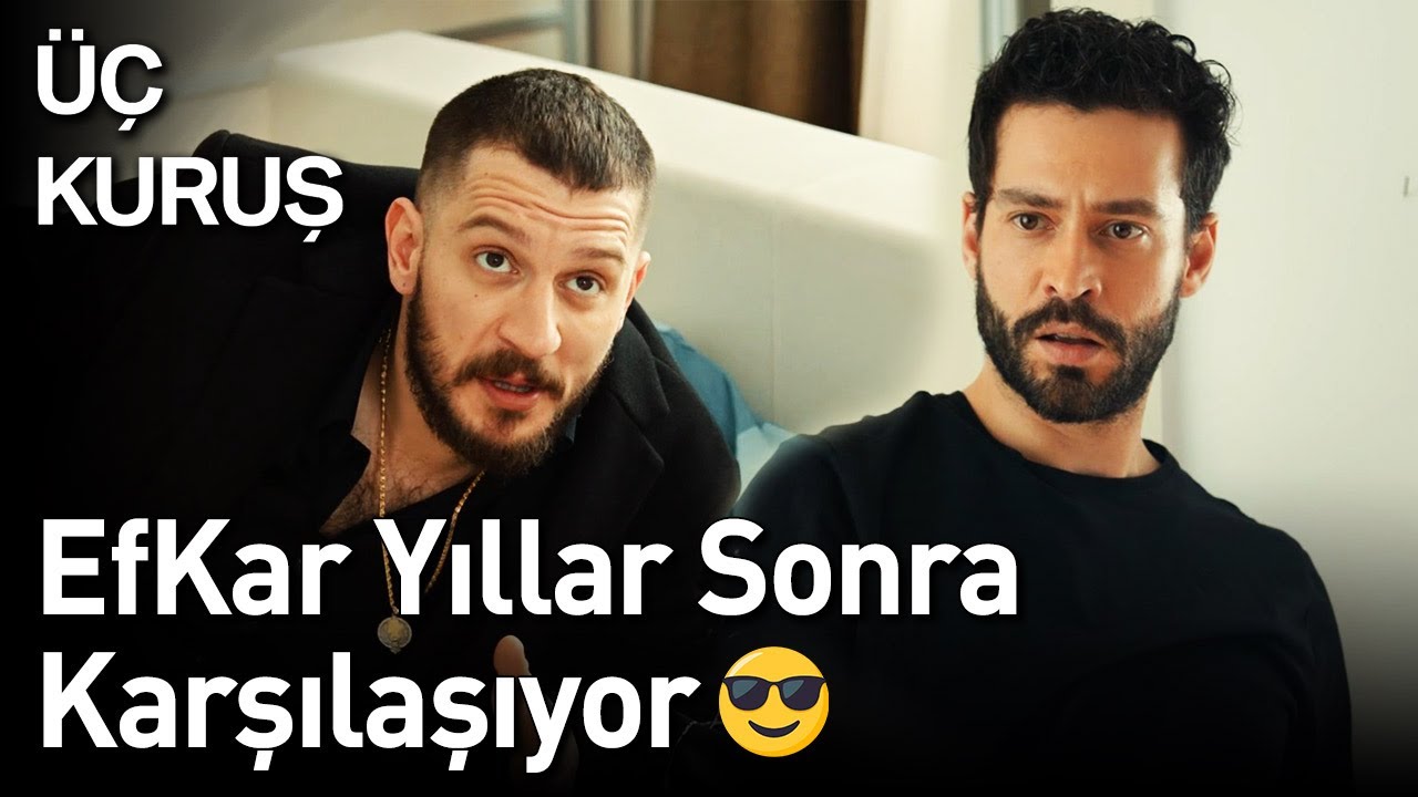 Üç Kuruş | EfKar Yıllar Sonra Karşılaşıyor 😎😎