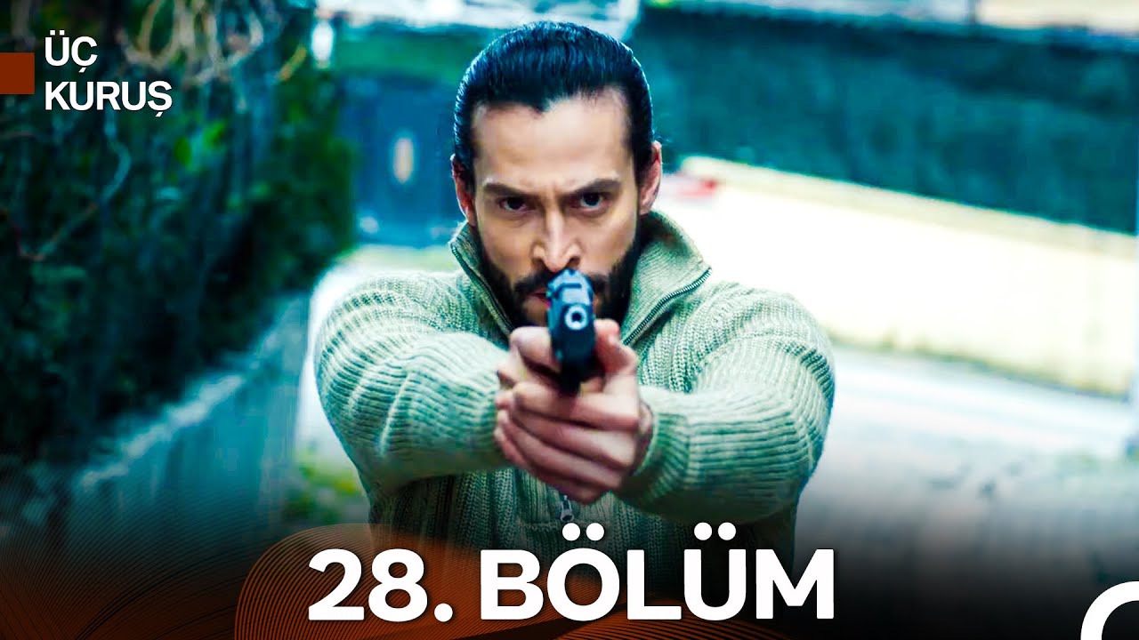 Üç Kuruş 28. Bölüm