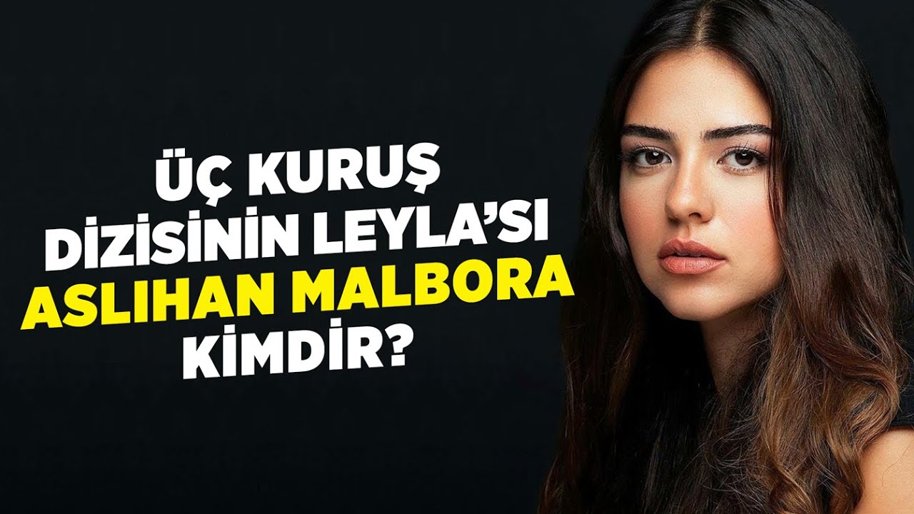 Üç Kuruş Dizisinin Leyla'sı Aslıhan Malbora Kimdir?