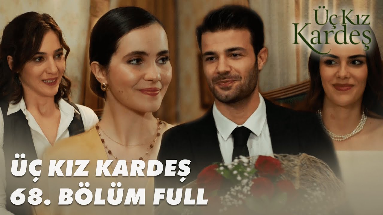 Üç Kız Kardeş 68. Bölüm - Full Bölüm