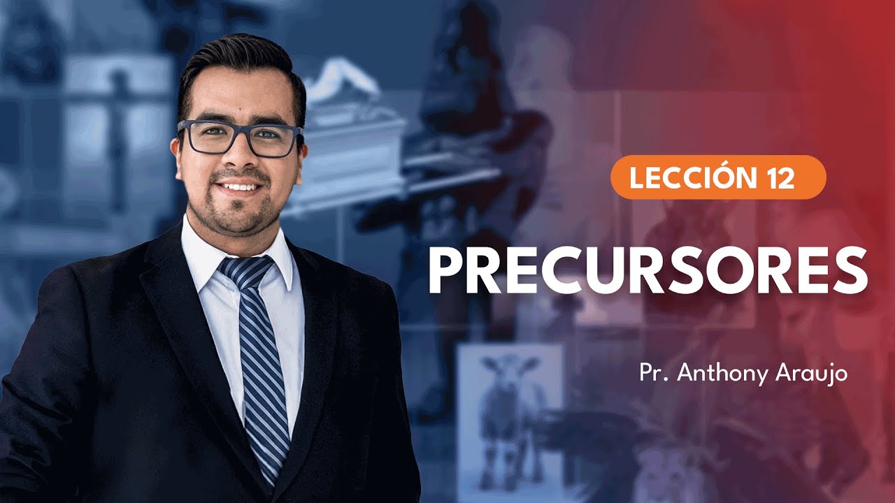 📖 Lección 12: Precursores | Pr Anthony Araujo