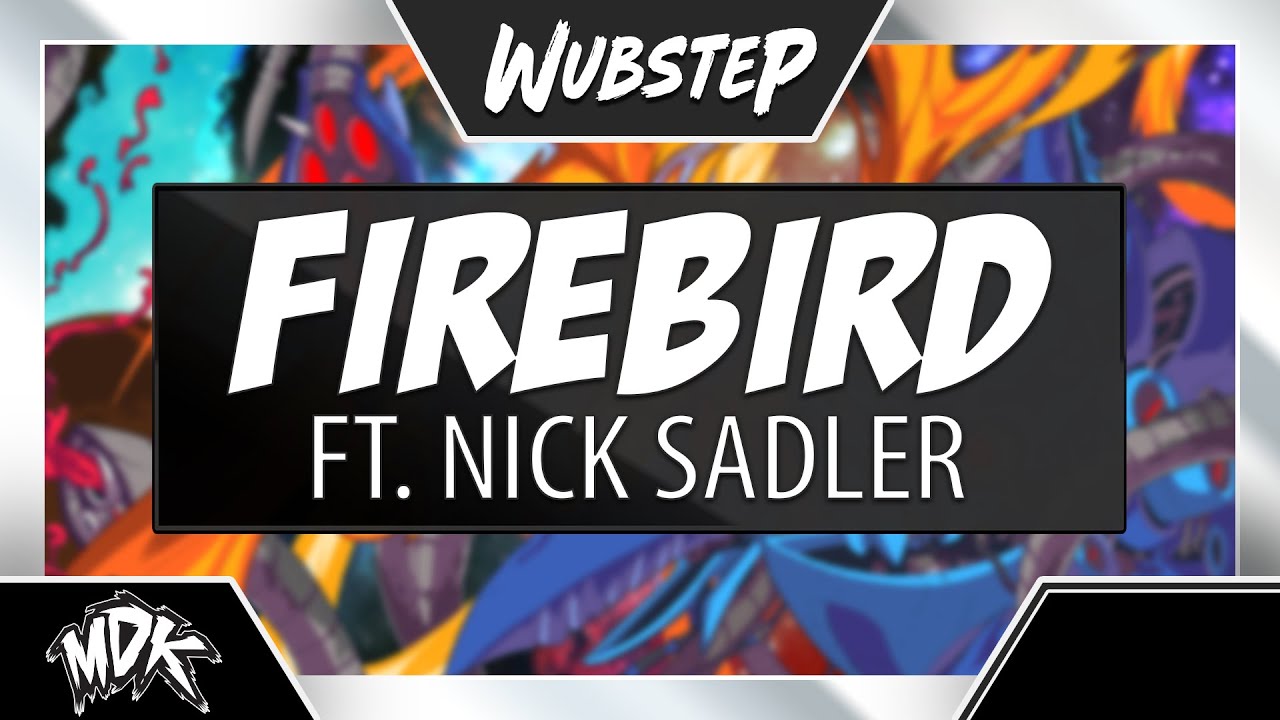 ♪ MDK ft. Nick Sadler - Firebird (OFFICIAL MUSIC VIDEO) ♪