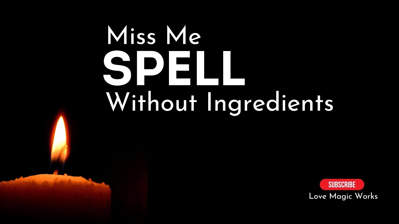 💭❤️ MISS ME Spell Without Ingredients: Chant to Make Him Think of Me!