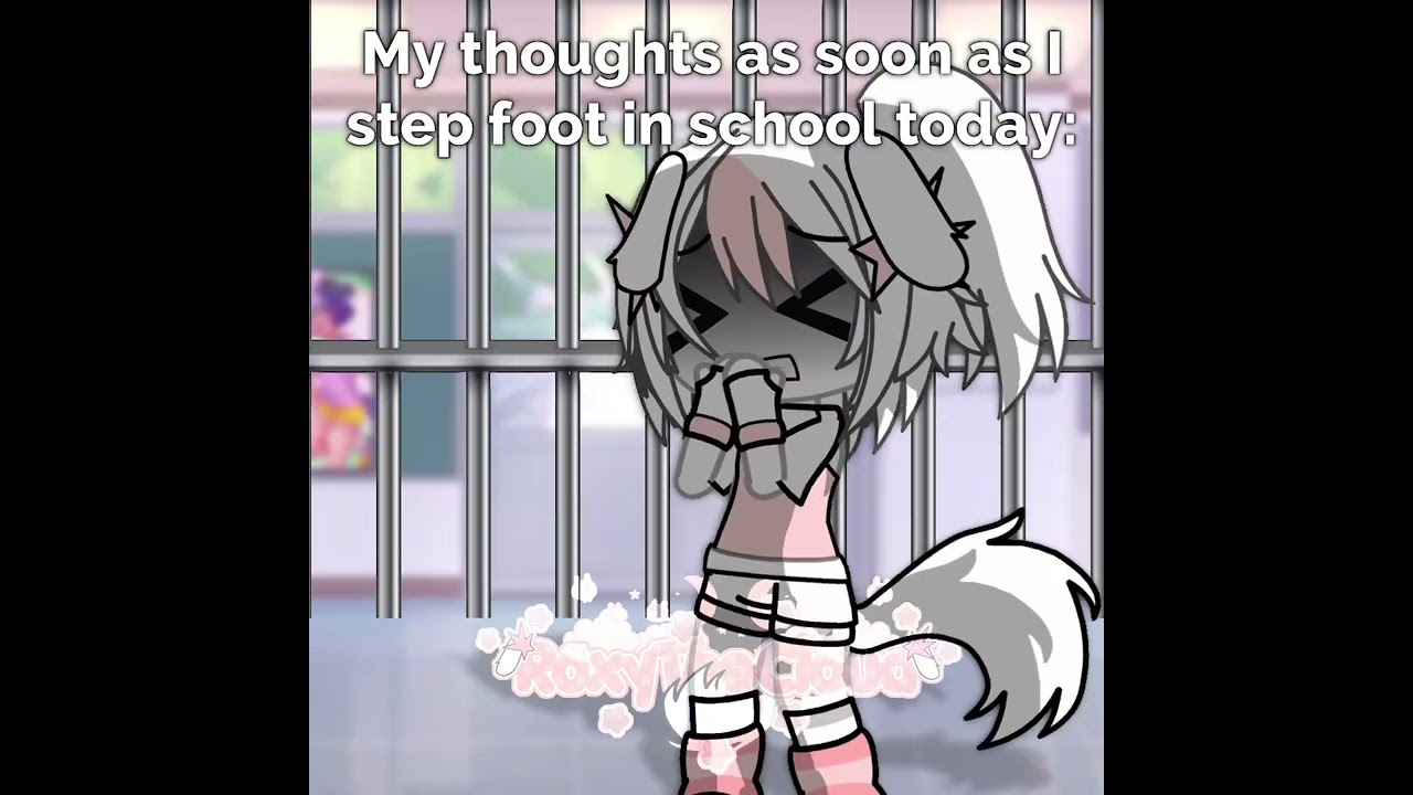 [🏫] My thoughts as soon as I step foot in school today: / Gacha Life Meme Trend 😭