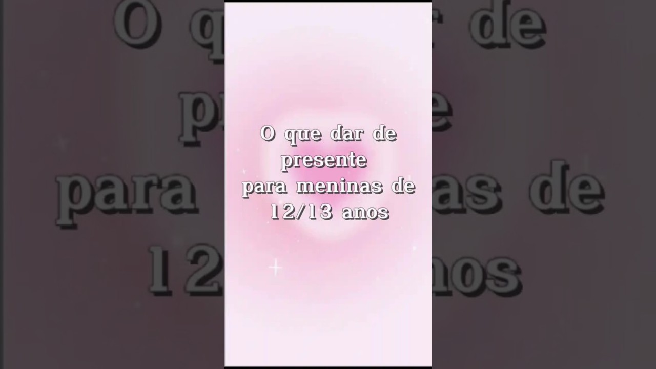 ✨ O que dar de presente para meninas de 12/13 anos ✨#glowup #presente #meninas #fyyyyyp