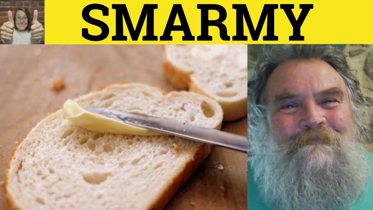 🔵 Smarmy Smarm Samarminess- Smarmy Meaning - Smarm Examples - Smarminess Definition