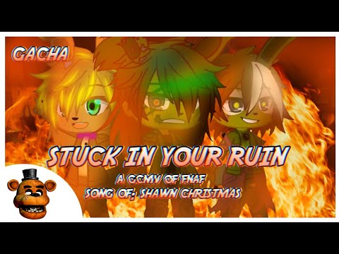🎶 STUCK IN YOUR RUIN 🎶 || 🐻 FIVE NIGHTS AT FREDDY'S GCMV 🐻 || 🔺GACHA🔺