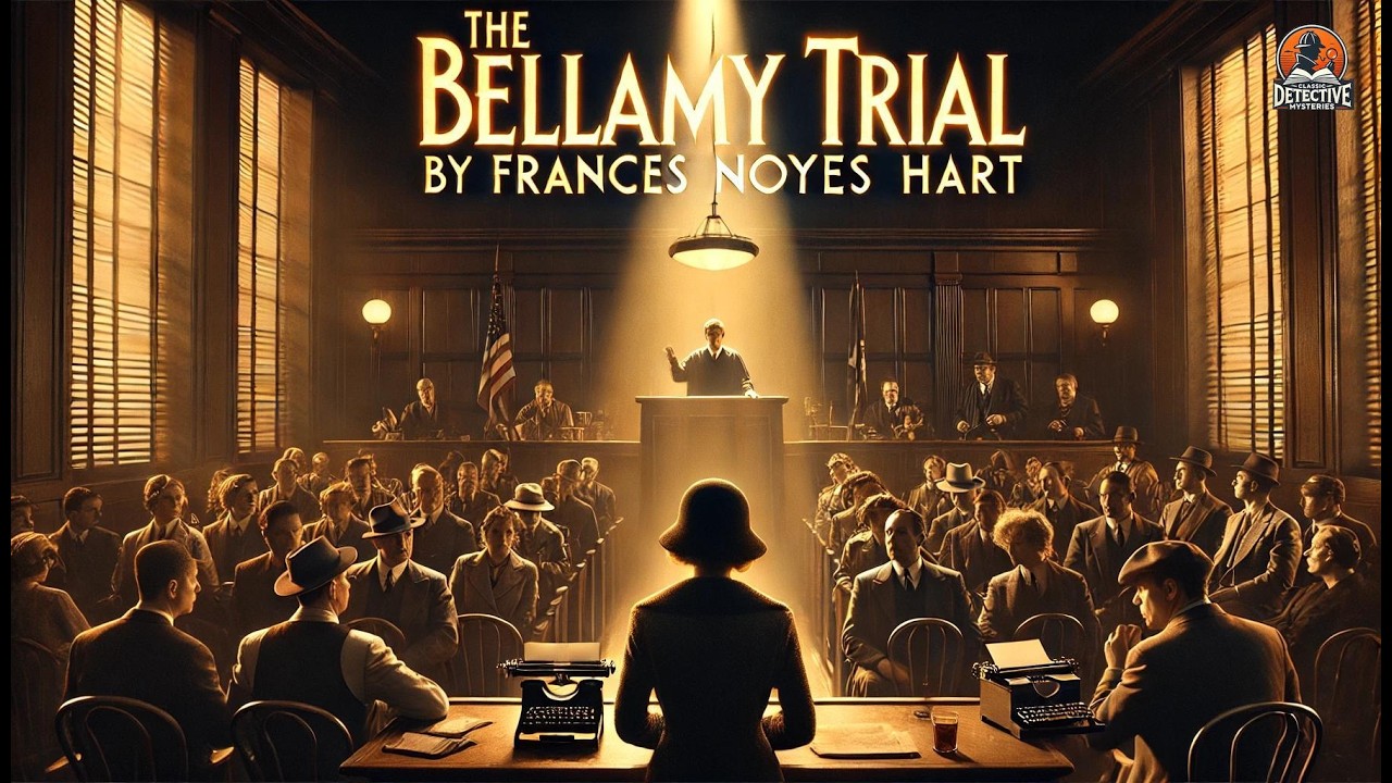 🔎 The Bellamy Trial 📖 | A Riveting Courtroom Mystery by Frances Noyes Hart
