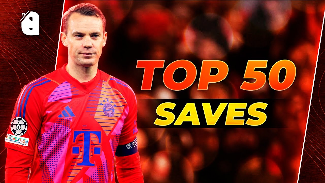 🔥 Top 50 Neuer Saves 🧤