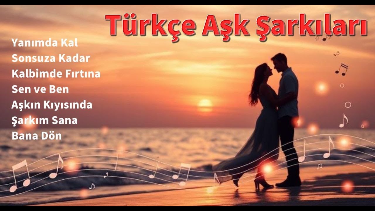 📌 Türkçe Aşk ve Duygusal Şarkılar | En Güzel Hit Müzikler