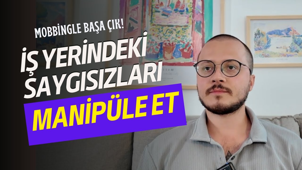 İŞ YERİNDE SENİ EZMEYE ÇALIŞANLARLA BAŞA ÇIK! (Mobbing)