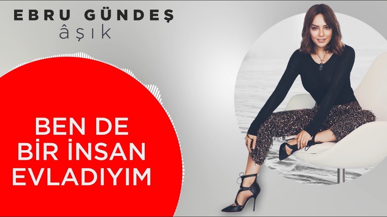 04 - Ebru Gündeş - Ben De Bir İnsan Evladıyım (Lyric Video)
