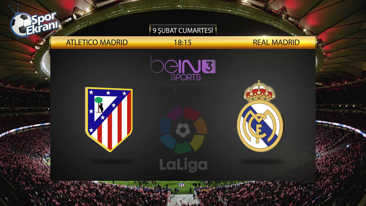 09.02.2019 Atletico Madrid-Real Madrid Maçı Hangi Kanalda? Saat Kaçta? Bein Sports 3
