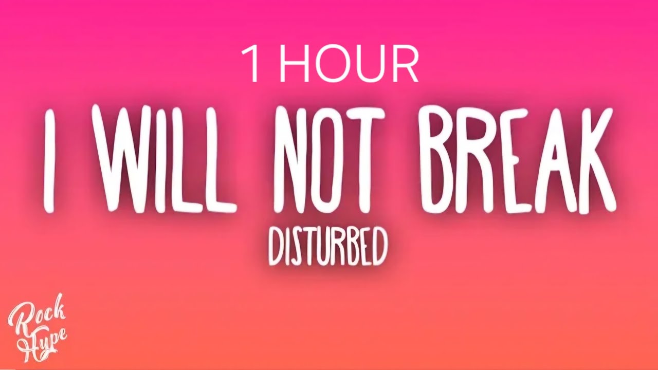 [1 HOUR] Disturbed - I Will Not Break (Lyrics)