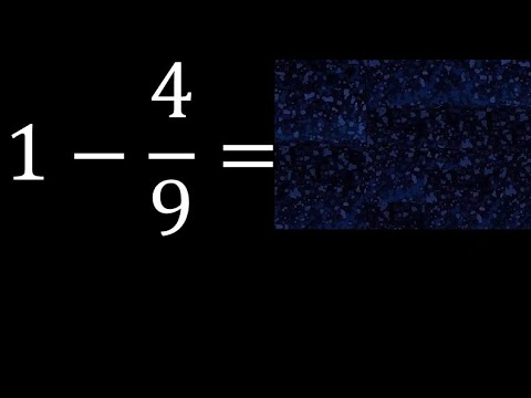 1 minus 4/9 , whole number minus a fraction 1-4/9