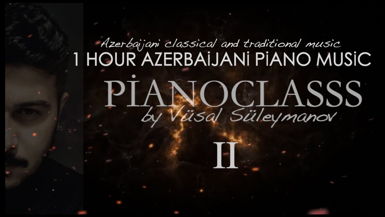 1 Saat Azərbaycan Musiqisi - #2 (Piano) - Vüsal Süleymanov