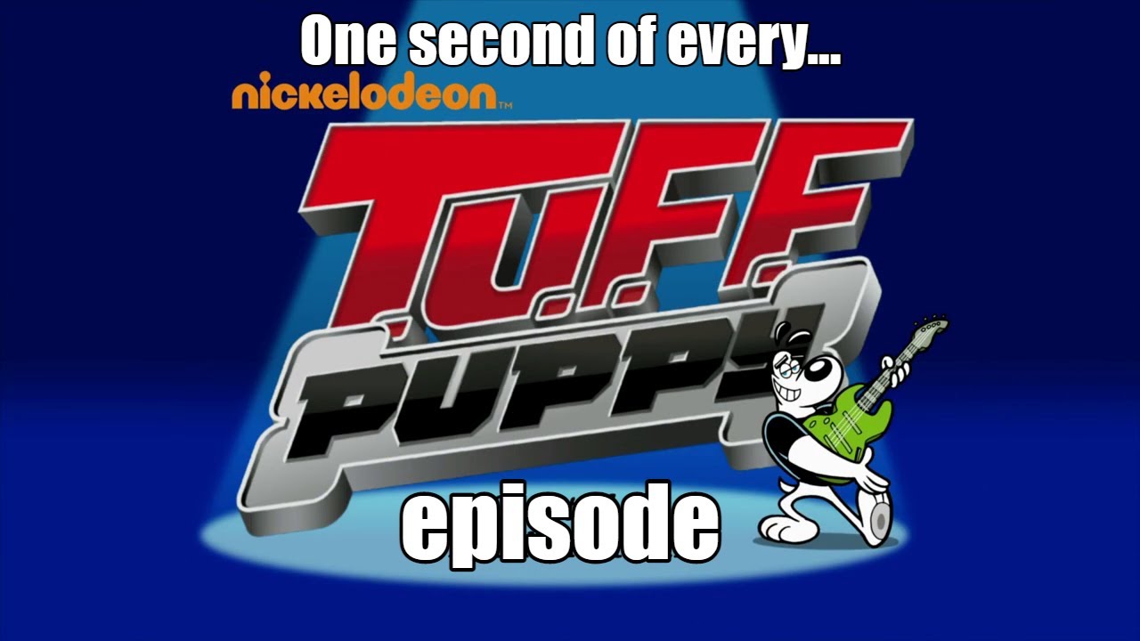 1 second of every T.U.F.F. Puppy episode