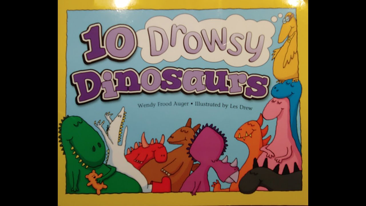 10 Drowsy Dinosaurs, written by, Wendy Frood Auger, illustrated by Les Drew