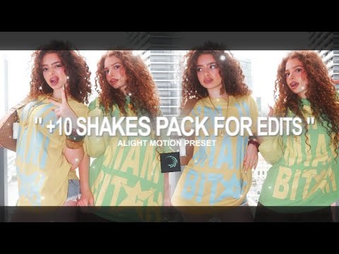 +10 SHAKE PACK FOR EDITS | Alight motion (+preset)