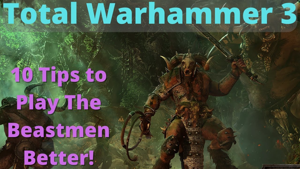 10 Tips to play the Beastmen Better! TW3
