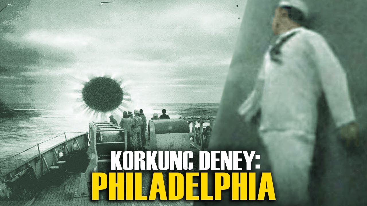 100 YILIN EN KORKUNÇ DENEYİ: PHILADELPHIA PROJESİ