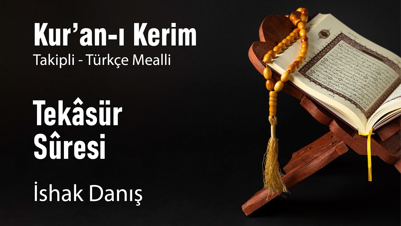 102 Tekâsür Suresi - İshak Danış