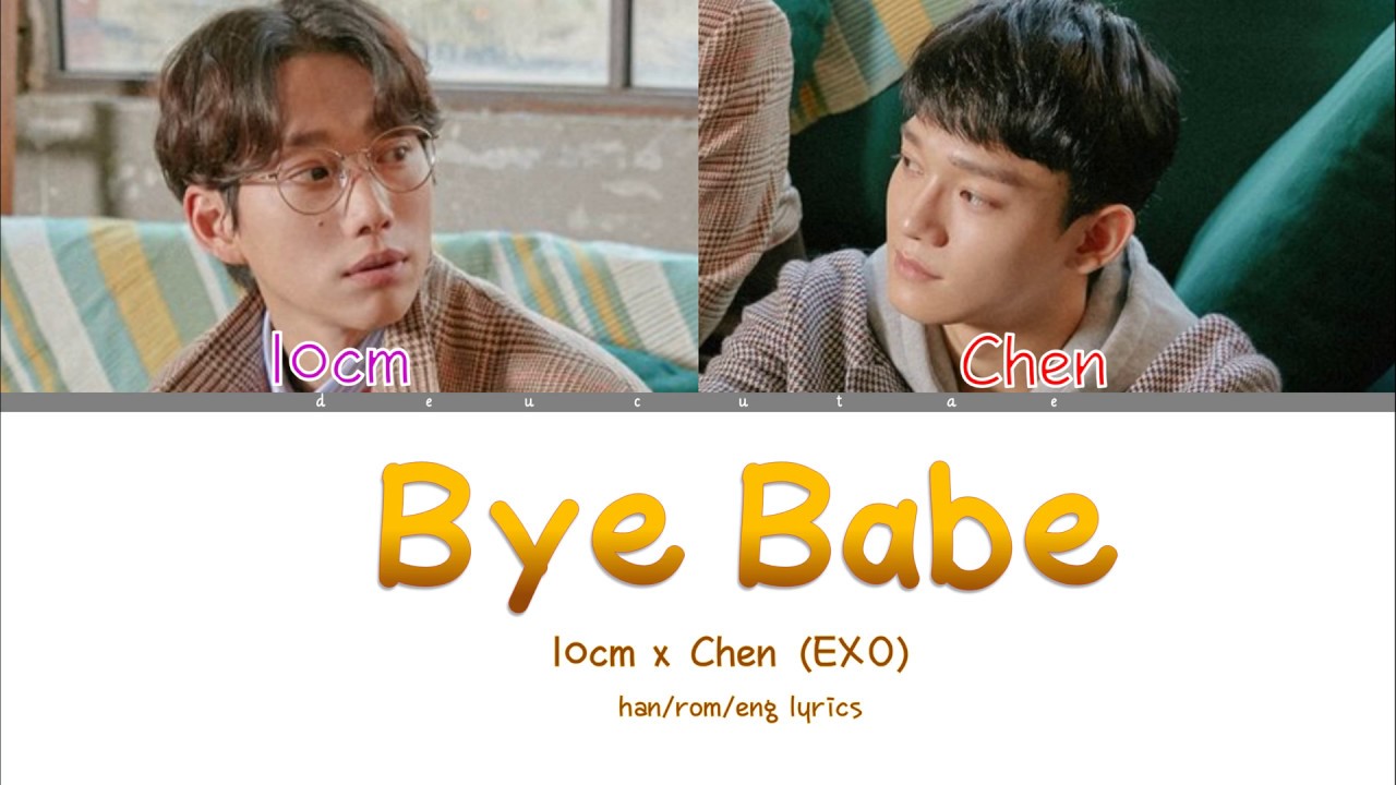 10CM X CHEN - 'BYE BABE' Lyrics (Color Coded Han/Rom/Eng/가사) | by deu cutae