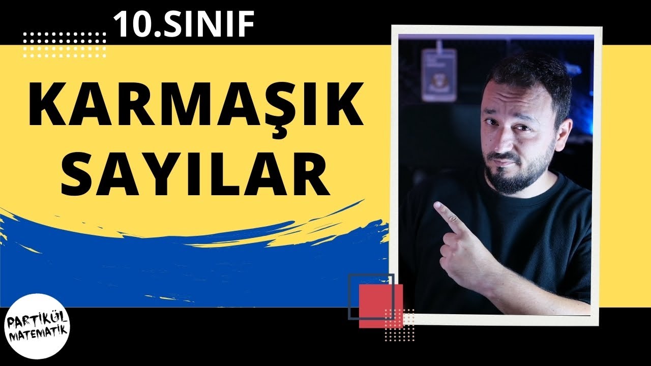 10.Sınıf Matematik | Karmaşık Sayılar