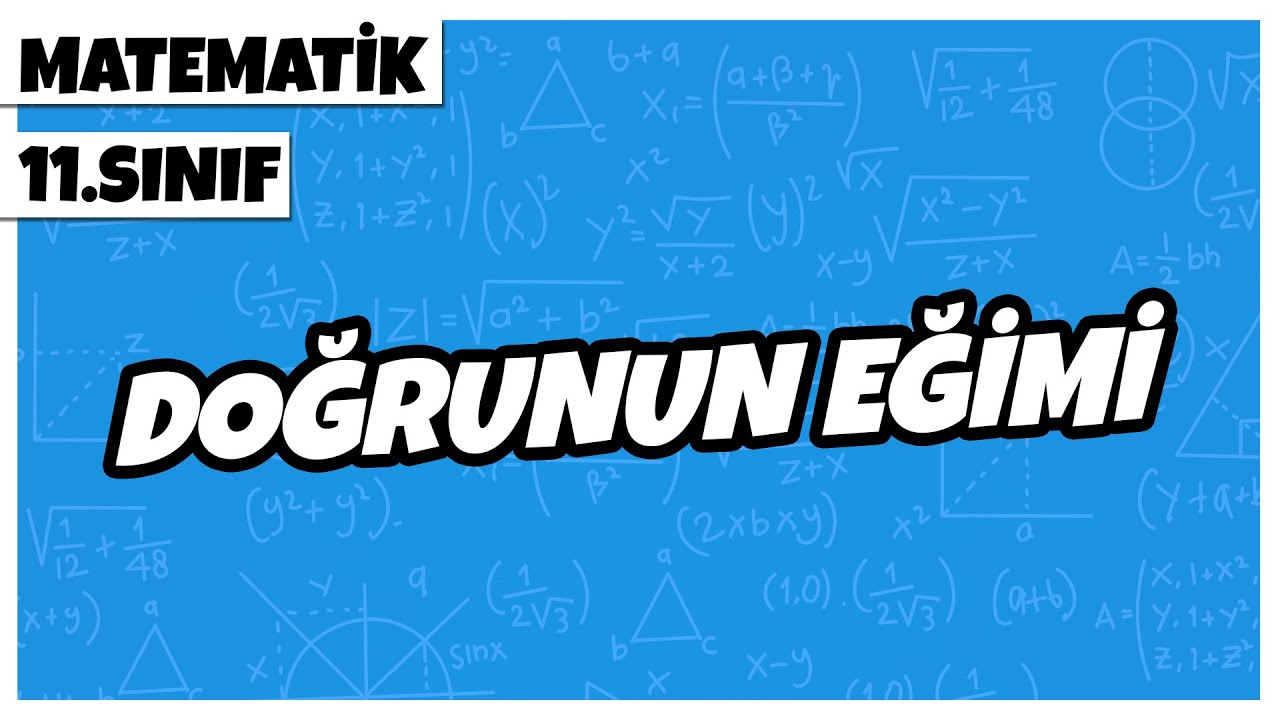 11. Sınıf Matematik - Doğrunun Eğimi | 2022