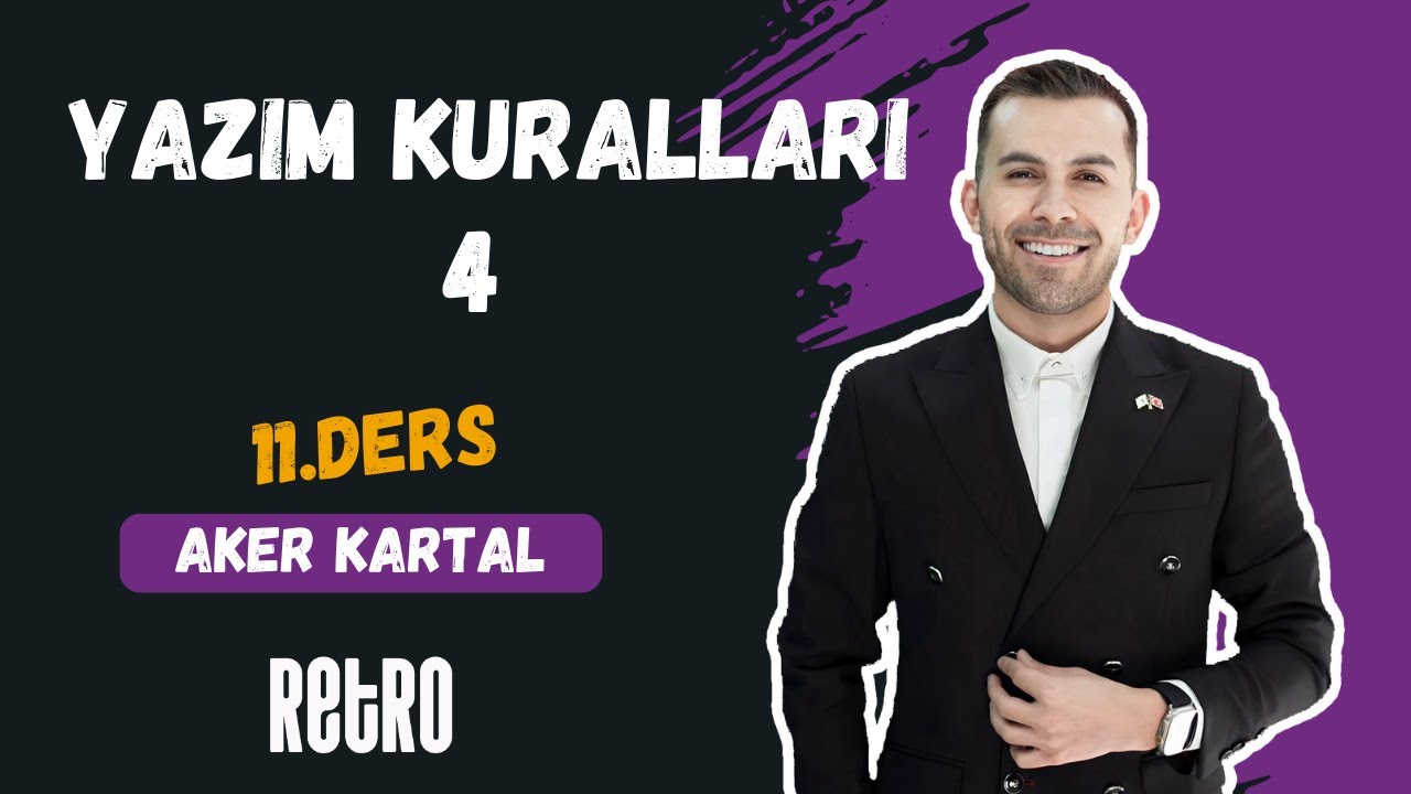 11) Yazım Kuralları - 4 | Aker KARTAL - 2025