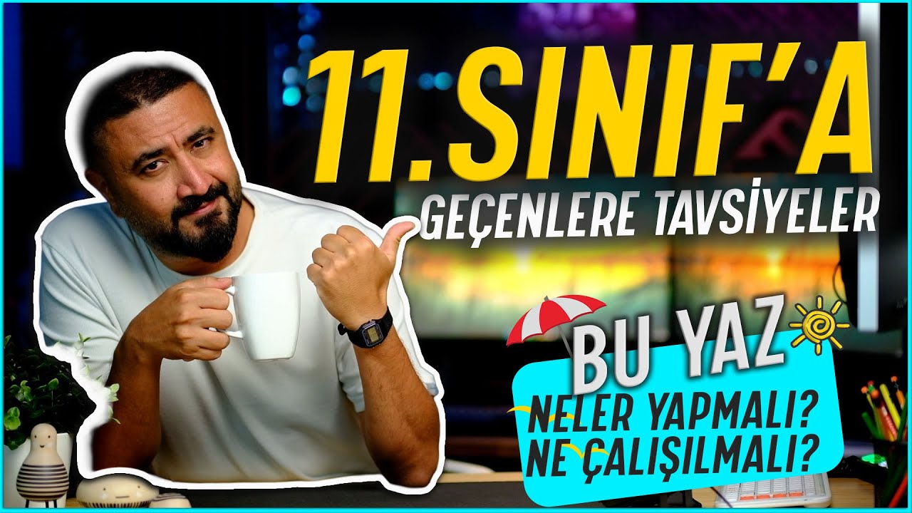 11.Sınıfa Geçenler Bu Yaz Neler Yapmalı Nasıl Çalışmalı? | Yaz Planı Rehberi