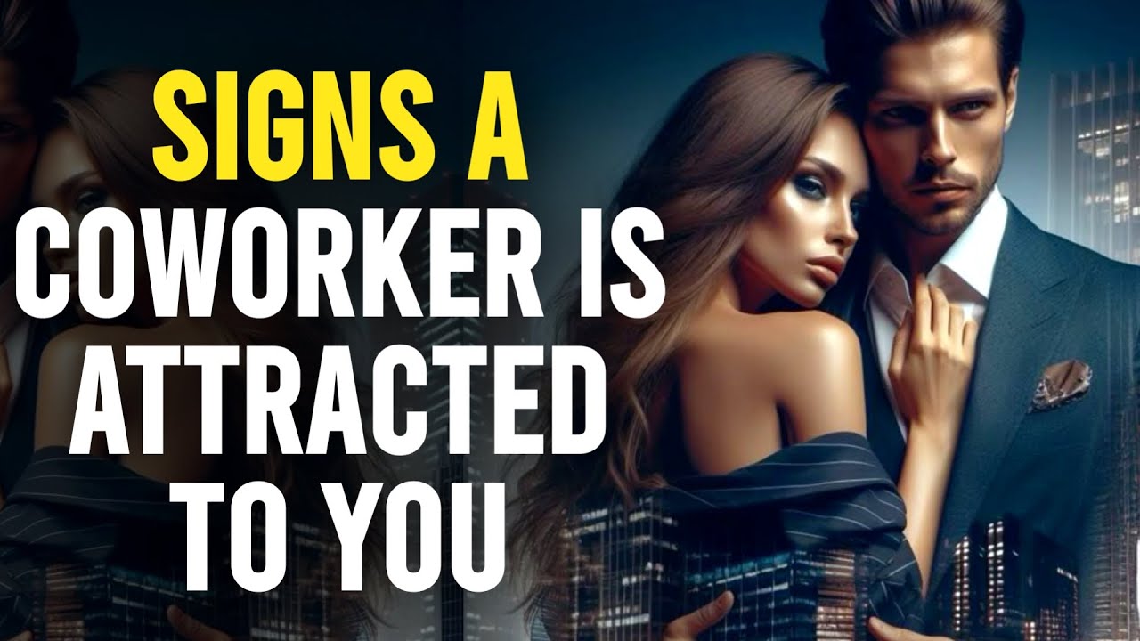 ‎12 Signs A Coworker Is Attracted To You | Signs of Attraction Between Coworkers