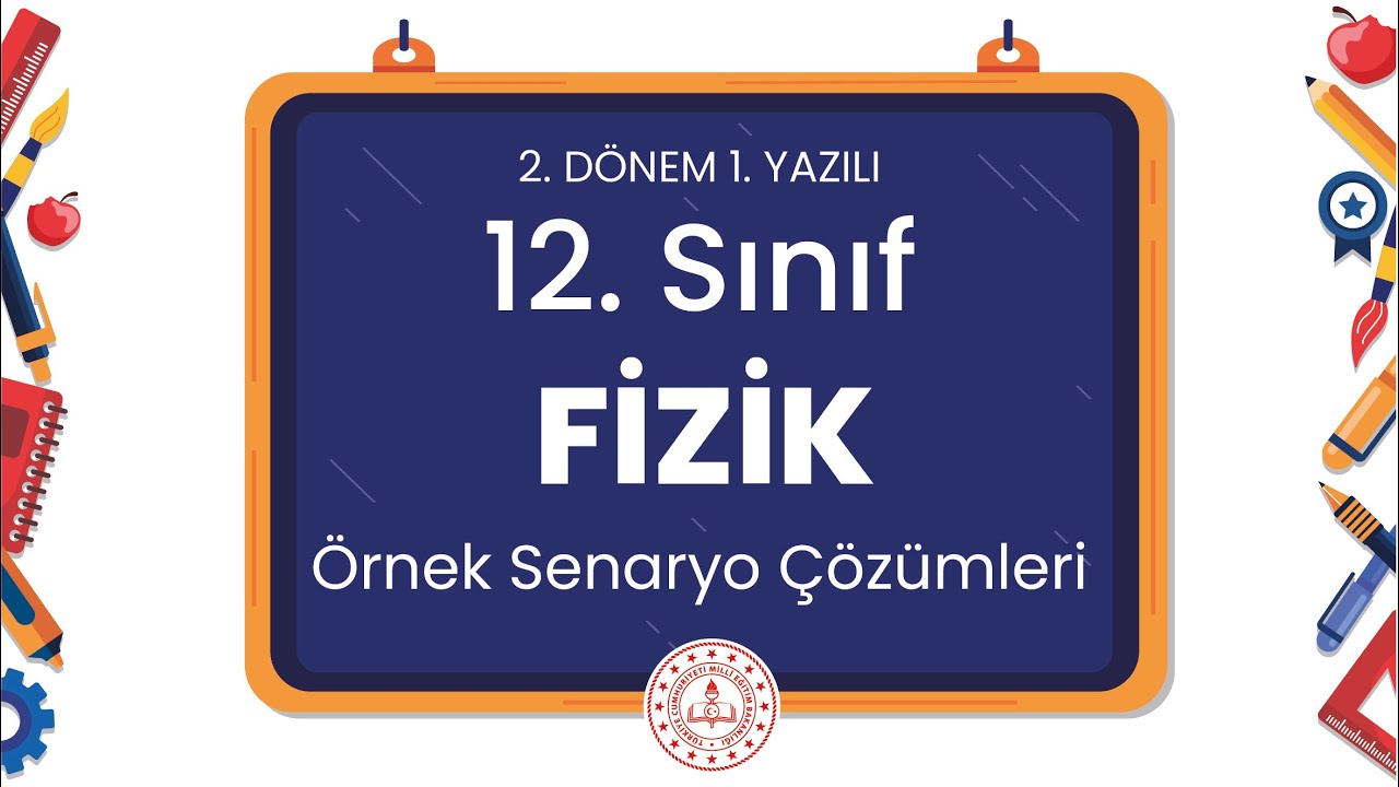12. Sınıf Fizik 2. Dönem 1. Yazılı Örnek Senaryo Çözümleri