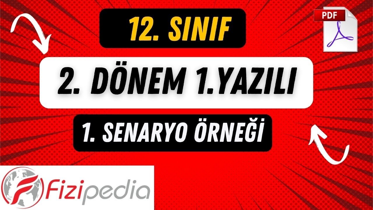12. Sınıf Fizik 2.Dönem 1.Yazılı 1. Senaryo Örneği | FİZİPEDİA YAY