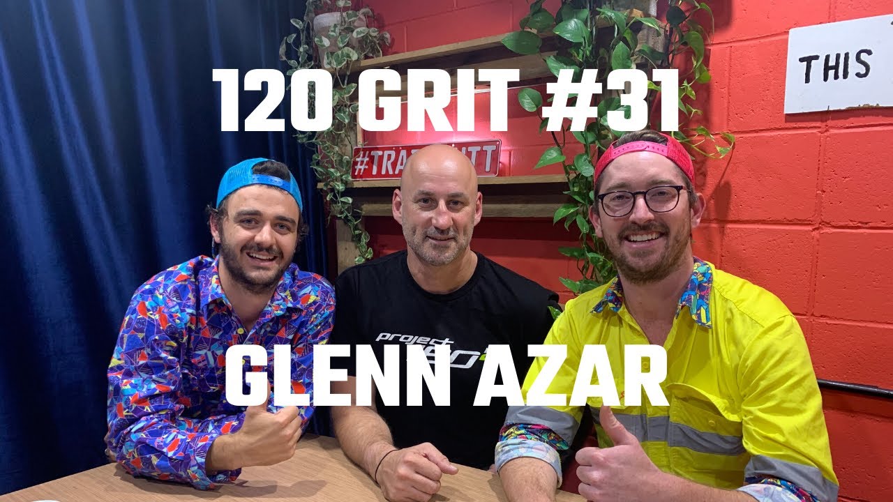 120 Grit - Ep #31: Glenn Azar