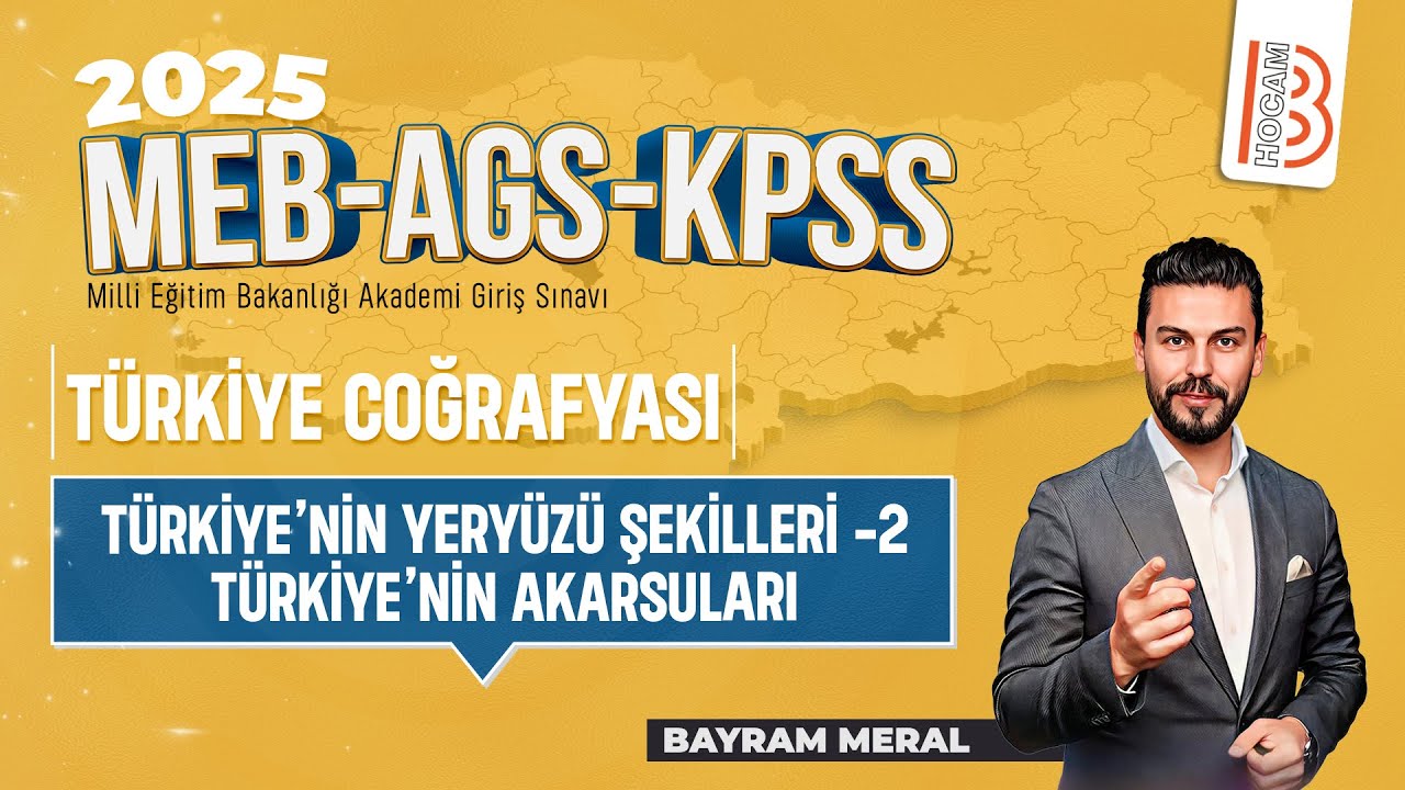12)MEB - AGS - KPSS Coğrafya - Türkiye'nin Yeryüzü Şekilleri 2 Türkiye'nin Akarsuları - Bayram MERAL