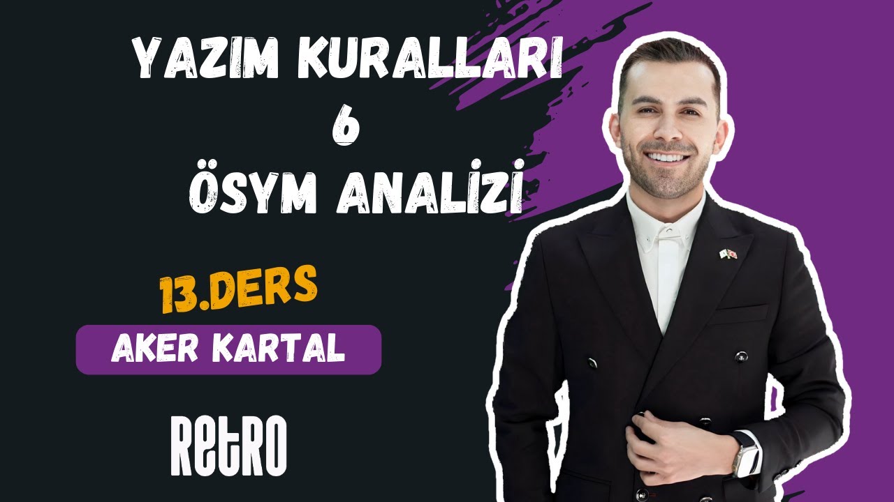 13) Yazım Kuralları - 6 | ÖSYM Analizi | Aker KARTAL - 2025