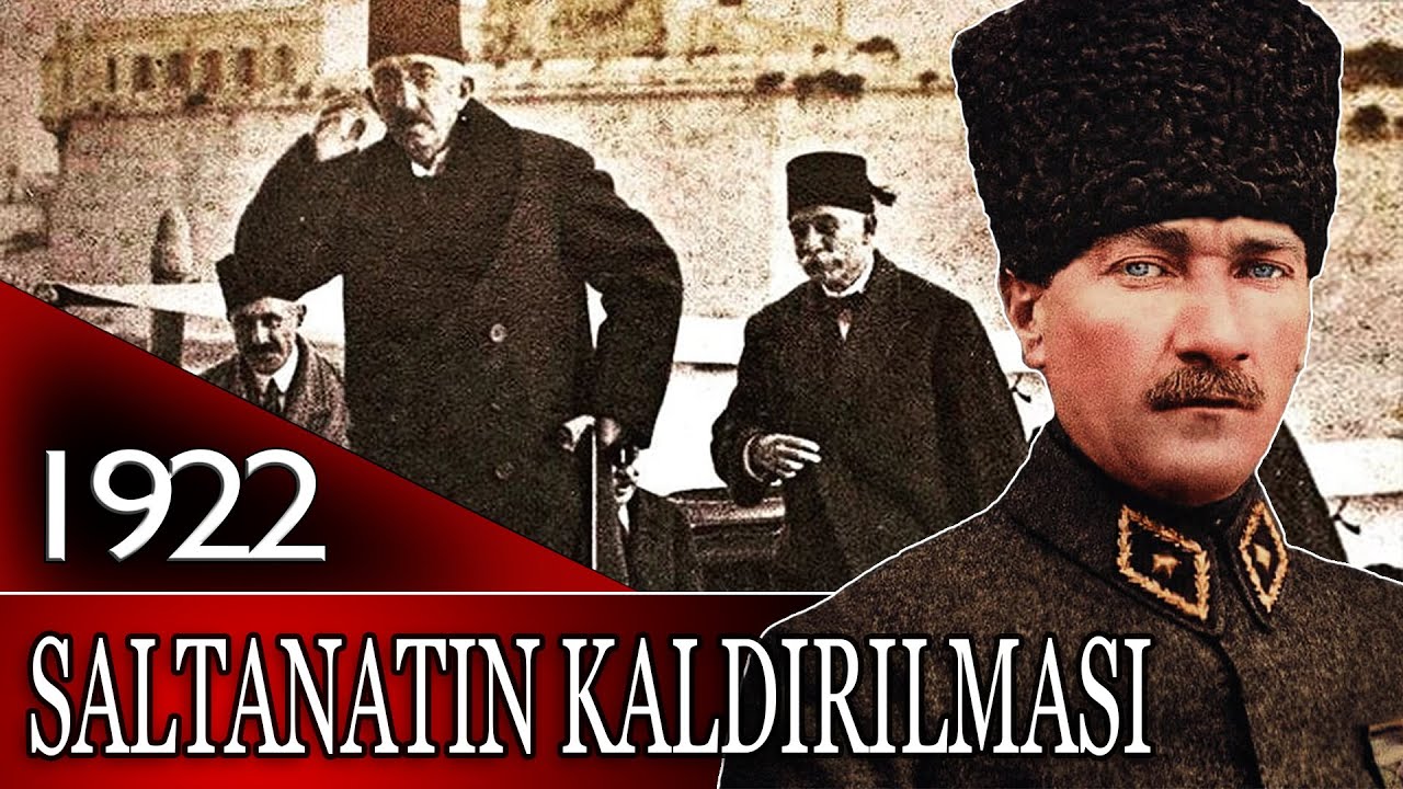 131 - OSMANLI TARİHİ - SALTANATIN KALDIRILMASI |M. KEMAL ATATÜRK|
