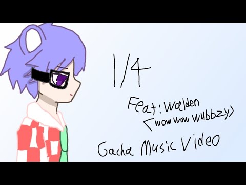 1/4 Feat.Walden(Wow wow wubbzy) Gacha music video/Flash waring!